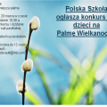 Polska Szkoła ogłasza konkurs dla wszystkich dzieci na Palmę Wielkanocną      
