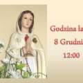 Uroczystość Niepokalanego Poczęcia Najświętszej Maryi Panny  - 8 GRUDNIA, GODZINA ŁASKI       